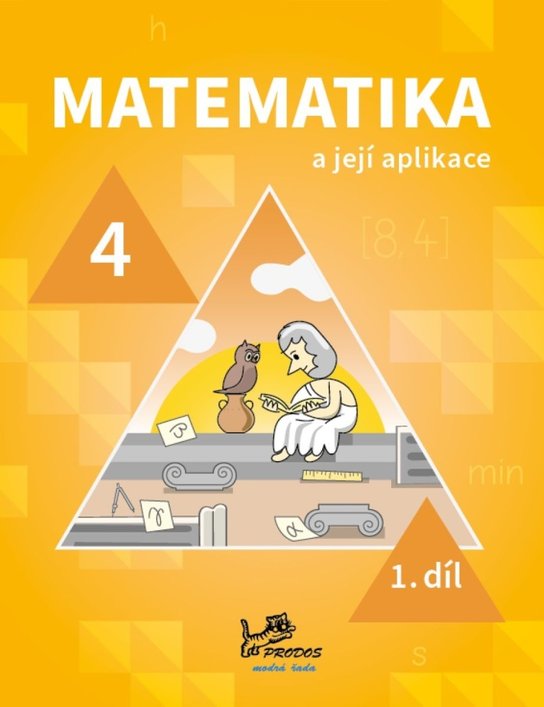 Matematika a její aplikace pro 4. ročník 1. díl -  PeadDr. Hana Mikulenková