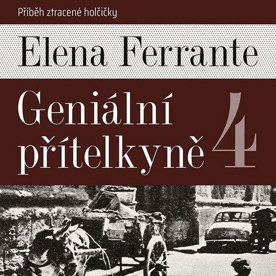 Geniální přítelkyně 4 - Příběh ztracené holčičky, mp3 - Elena Ferrante