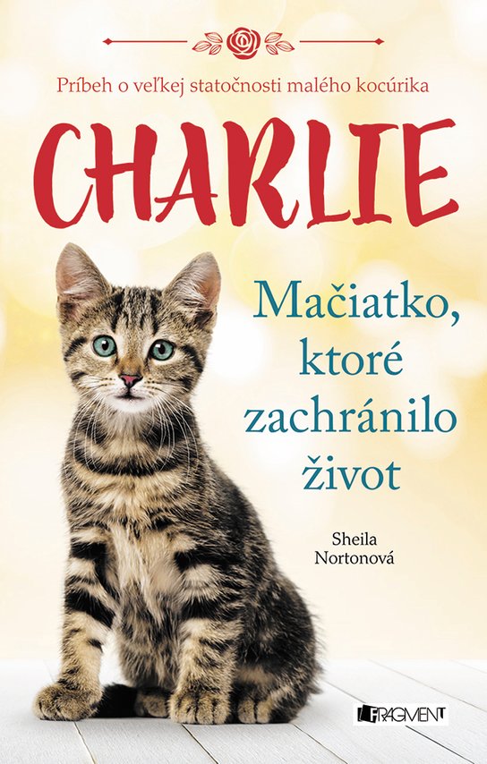 Charlie - mačiatko, ktoré zachránilo život -  Sheila Norton