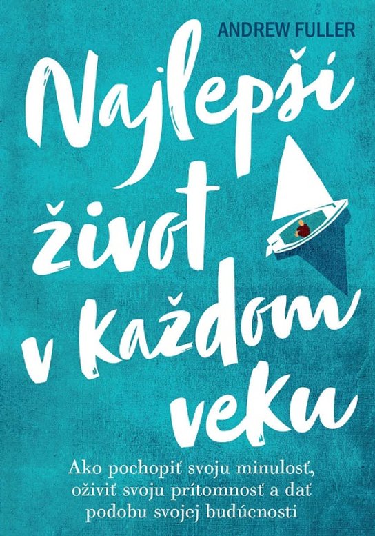 Najlepší život v každom veku -  Andrew Fuller