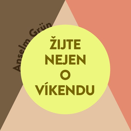 Žijte nejen o víkendu, mp3 - Anselm Grün