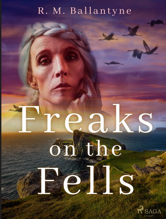 Freaks on the Fells -  R. M. Ballantyne