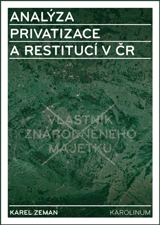 Analýza privatizace a restitucí v ČR - Karel Zeman