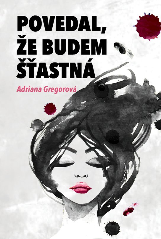 Povedal, že budem šťastná -  Adriana Gregorová