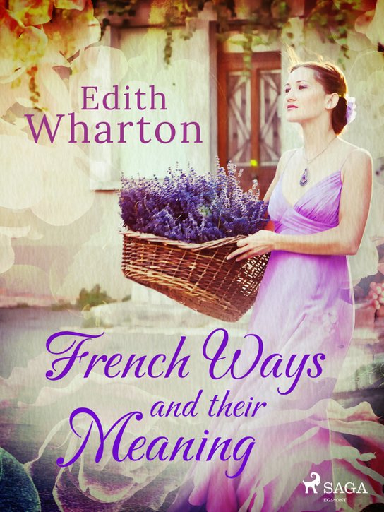 French Ways and their Meaning -  Edith Wharton