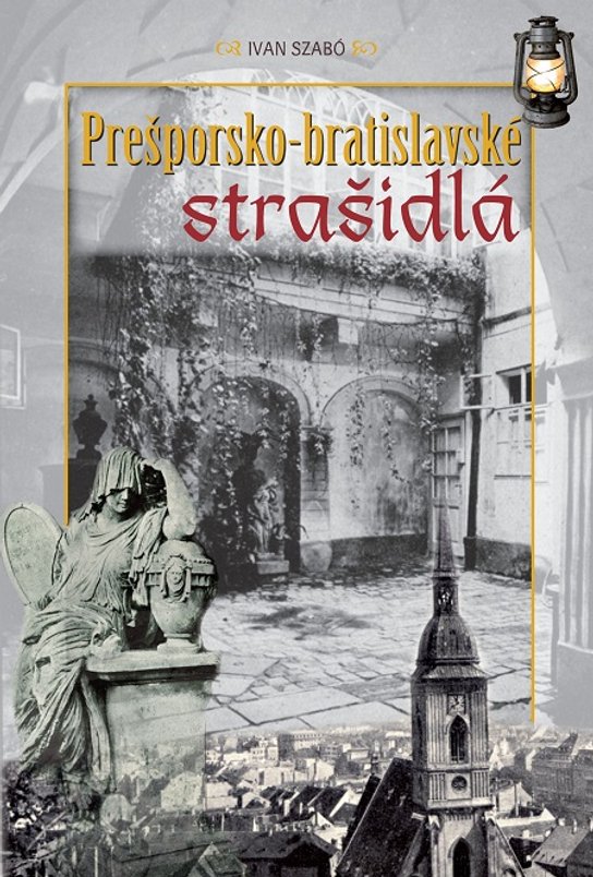 Prešporsko - bratislavské strašidlá -  Ivan Szabó