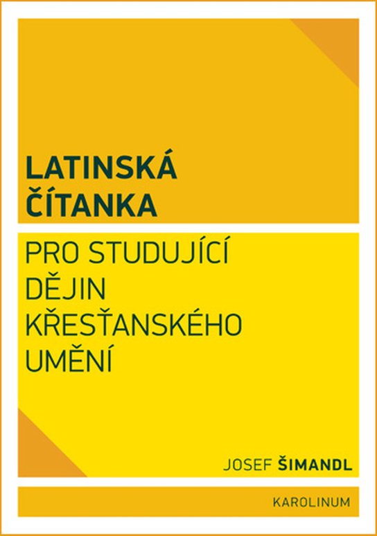 Latinská čítanka pro studující dějin křesťanského umění -  Josef Šimandl