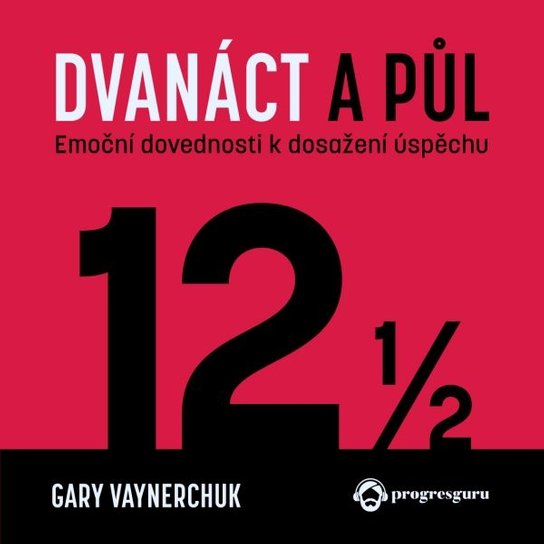 Dvanáct a půl -  Gary Vaynerchuk