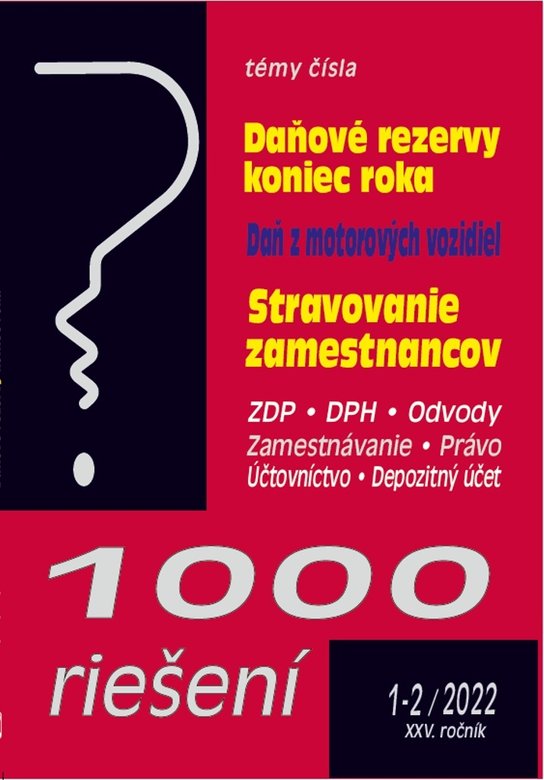 1000 riešení 1-2/2022 – Tvorba a použitie rezerv, technické zhodnotenie majetku - Autor Neuveden