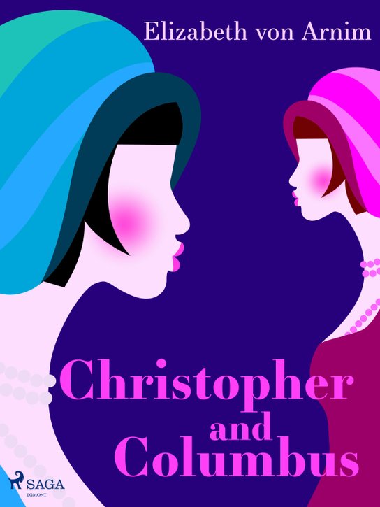 Christopher and Columbus -  Elizabeth von Arnim