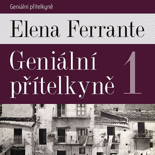 Geniální přítelkyně 1, mp3 - Elena Ferrante