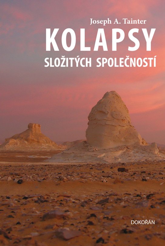 Kolapsy složitých společností -  Joseph A. Tainter