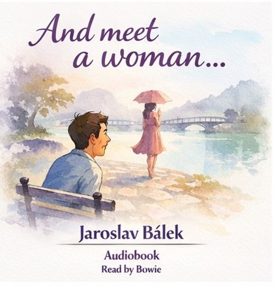 And meet a woman ... -  Jaroslav Bálek