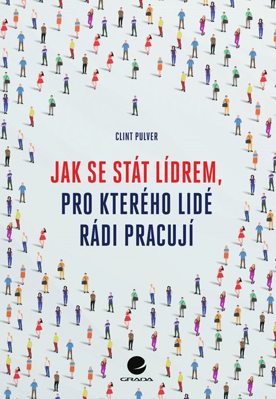 Jak se stát lídrem, pro kterého lidé rádi pracují -  Clint Pulver