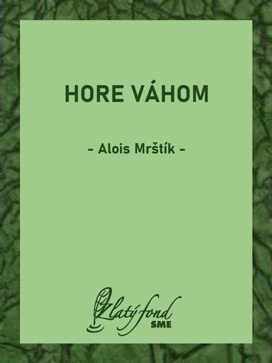 Hore Váhom -  Alois a Vilém Mrštíkové