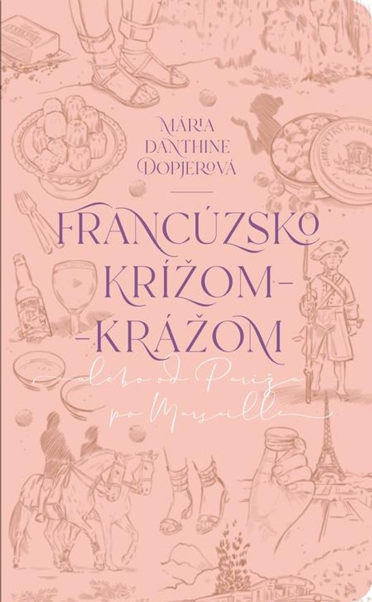 Francúzsko krížom-krážom -  Mária Danthine Dopjerová