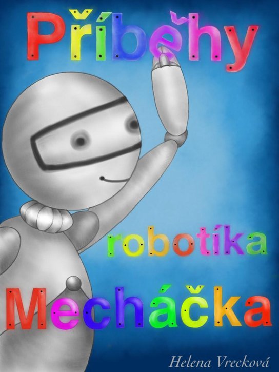 Příběhy robotíka Mecháčka -  Helena Vrecková