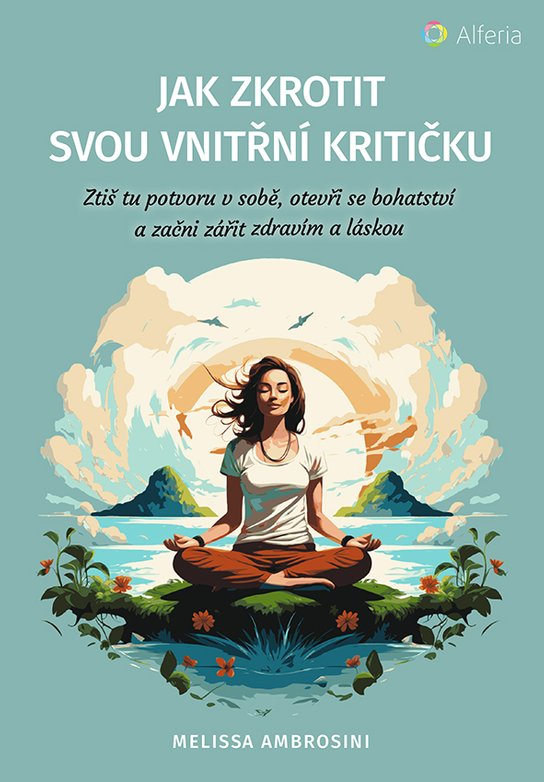 Jak zkrotit svou vnitřní kritičku -  Melissa Ambrosini