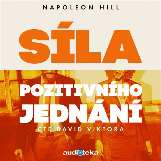 Síla pozitivního jednání -  Napoleon Hill