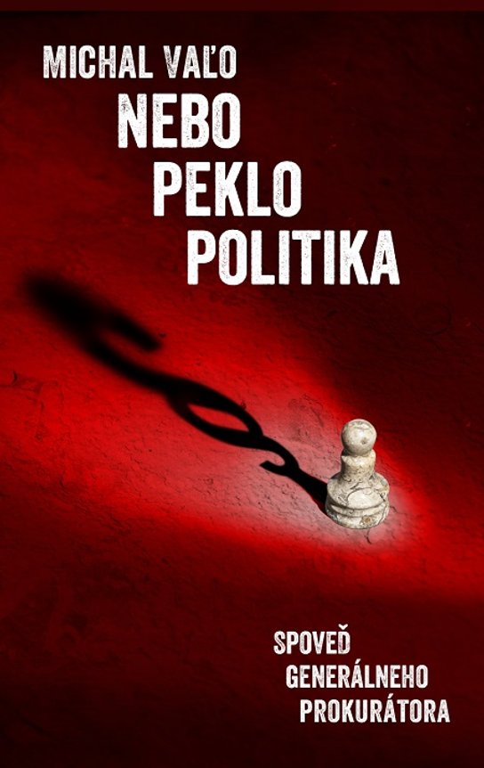Nebo, peklo, politika -  Michal Vaľo