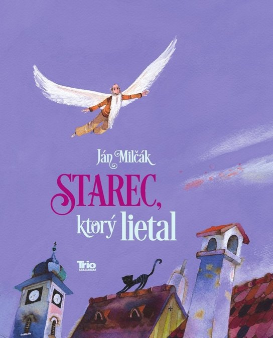 Starec, ktorý lietal - Ján Milčák - Kniha