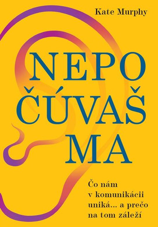 Nepočúvaš ma -  Kate Murphy