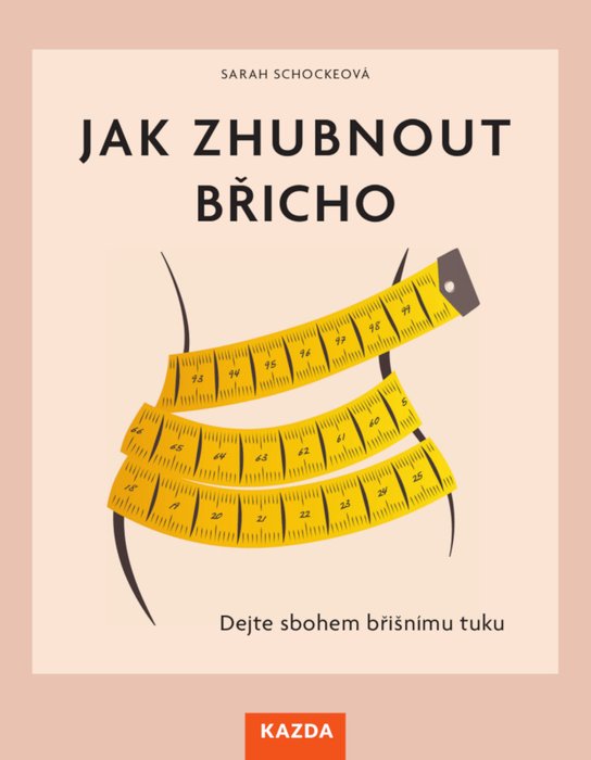 Jak zhubnout břicho - Sarah Schockeová