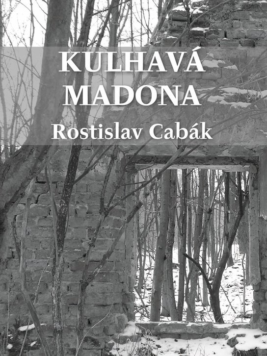 Kulhavá Madona -  Rostislav Cabák