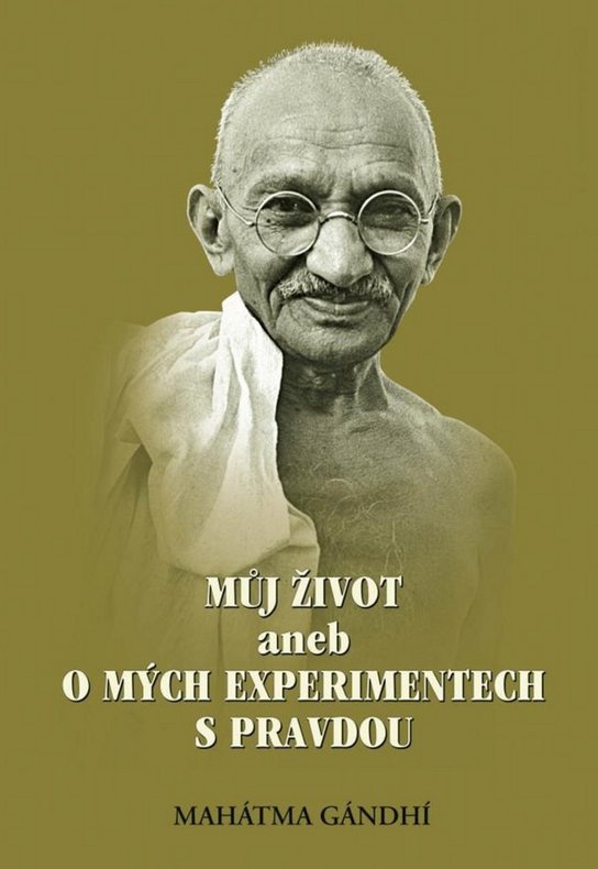 Můj život aneb o mých experimentech s pravdou - Mahátma Gándhí - Kniha