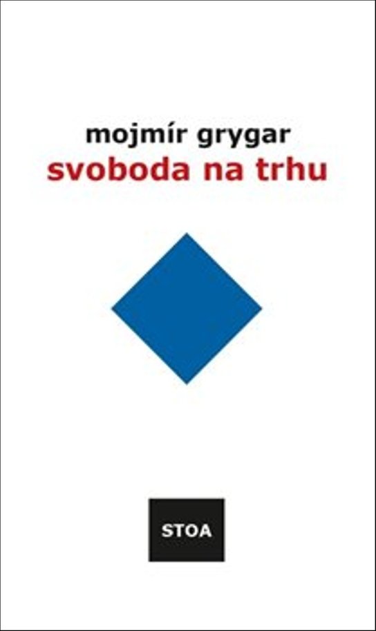Svoboda na trhu - Mojmír Grygar