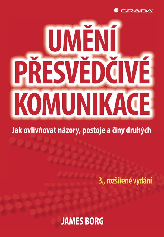 Umění přesvědčivé komunikace -  James Borg