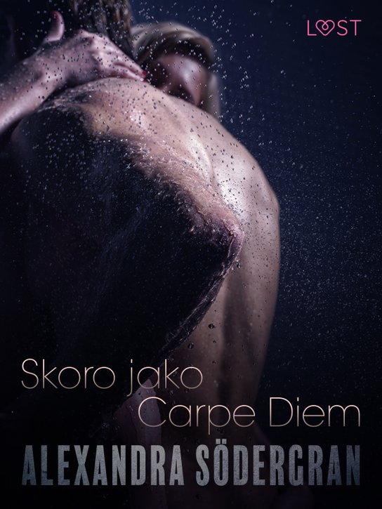 Skoro jako Carpe Diem - Krátká erotická povídka -  Alexandra Södergran