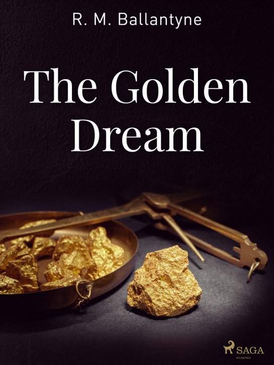 The Golden Dream -  R. M. Ballantyne