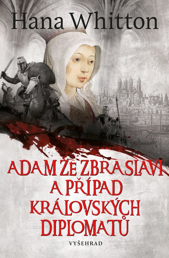Adam ze Zbraslavi a případ královských diplomatů -  Hana Whitton