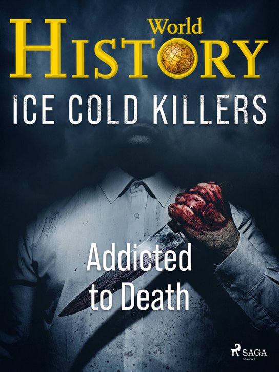 Ice Cold Killers - Addicted to Death -  World History