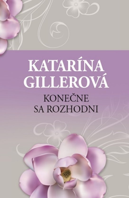 Konečne sa rozhodni -  Katarína Gillerová