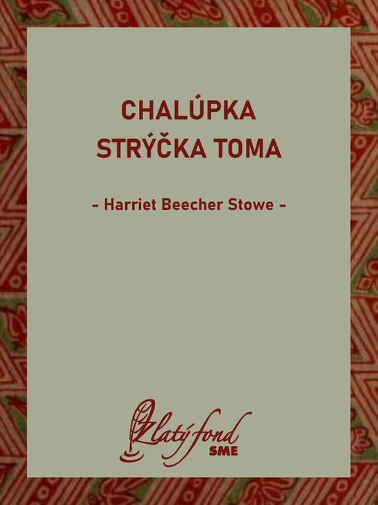 Chalúpka strýčka Toma -  Harriet Beecher Stowe