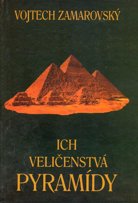 Ich veličenstvá pyramídy -  Vojtěch Zamarovský