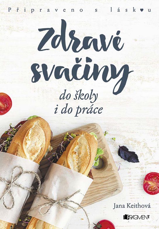 Zdravé svačiny do školy i do práce -  Jana Keithová