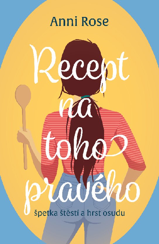 Recept na toho pravého -  Anni Rose