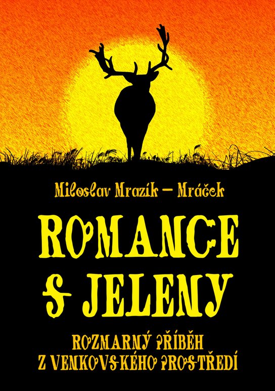 Romance s jeleny -  Miloslav Mrazík - Mráček