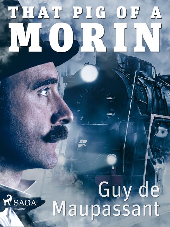 That Pig of a Morin -  Guy de Maupassant