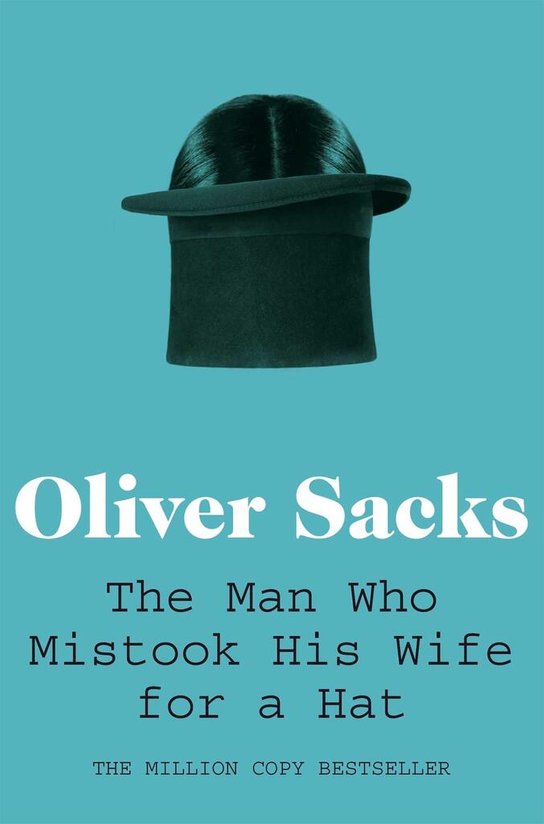 The Man Who Mistook His Wife for a Hat -  Oliver Sacks