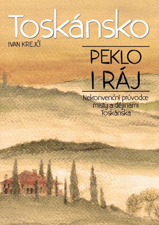 Toskánsko: peklo i ráj -  Ivan Krejčí