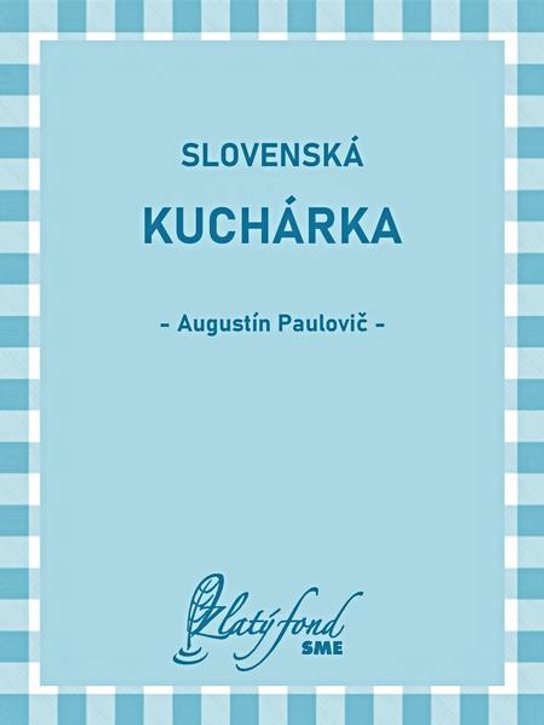 Slovenská kuchárka -  Augustín Paulovič