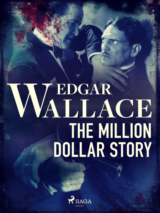 The Million Dollar Story -  Edgar Wallace