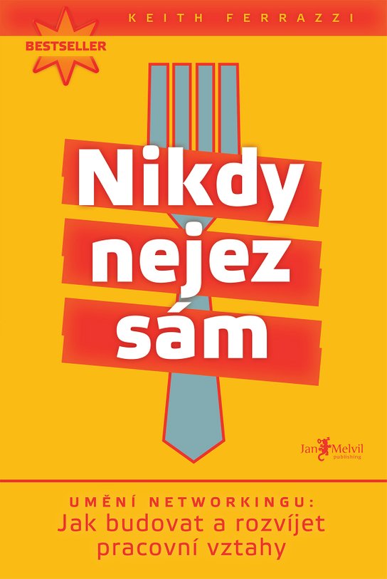 Nikdy nejez sám -  Keith Ferrazzi