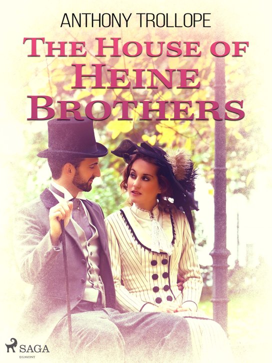 The House of Heine Brothers -  Anthony Trollope