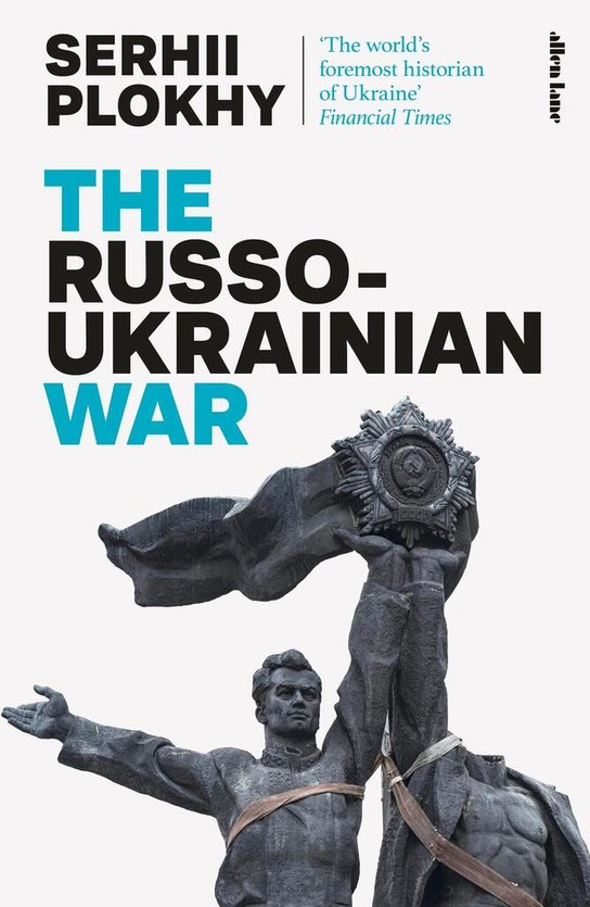 The Russo-Ukrainian War -  Serhii Plokhy