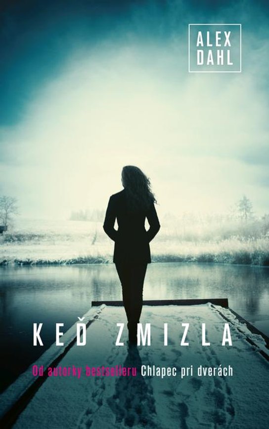 Keď zmizla -  Alex Dahl
